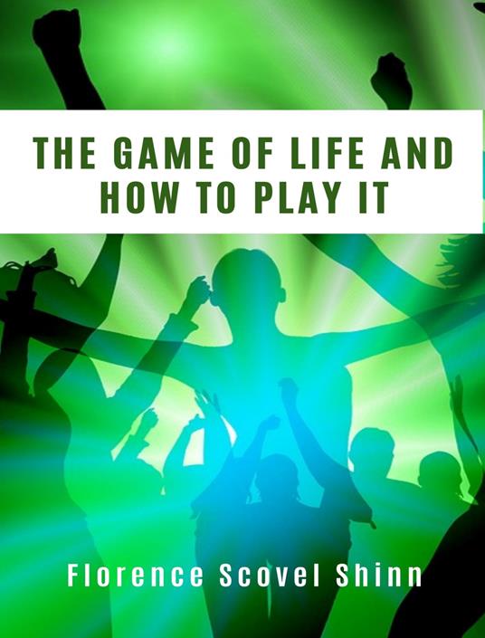 The game of life and how to play it - Florence Scovel Shinn - copertina