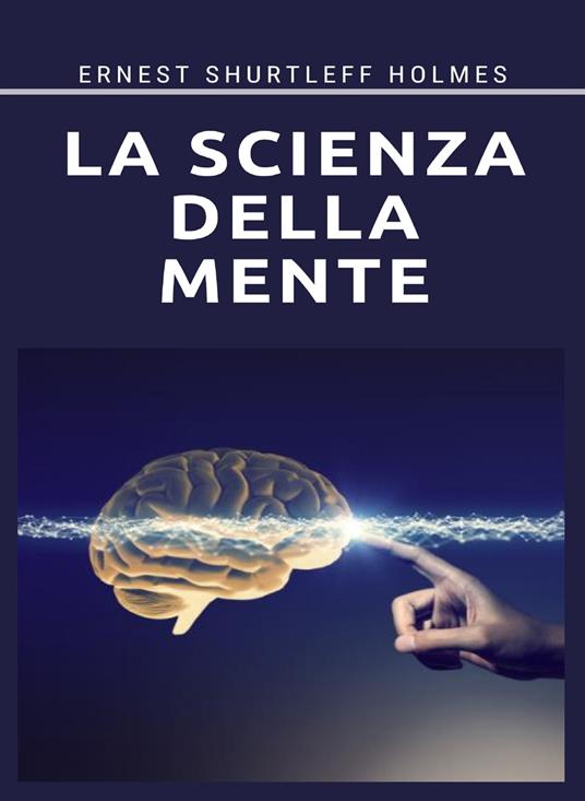 La scienza della mente - Ernest Shurtleff Holmes - ebook