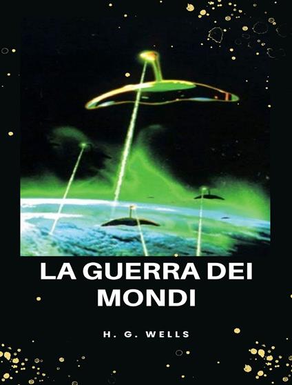 La guerra dei mondi. Nuova ediz. - Herbert George Wells - copertina