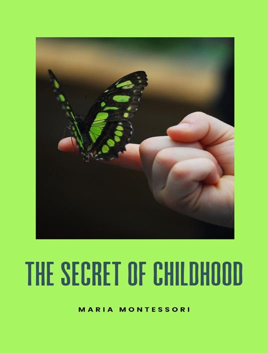 The secret of childhood. Nuova ediz. - Maria Montessori - copertina