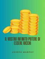 Il vostro infinito potere di essere ricchi