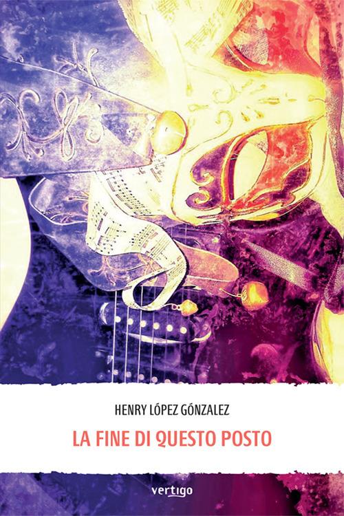 La fine di questo posto - Henry López Gónzalez - copertina