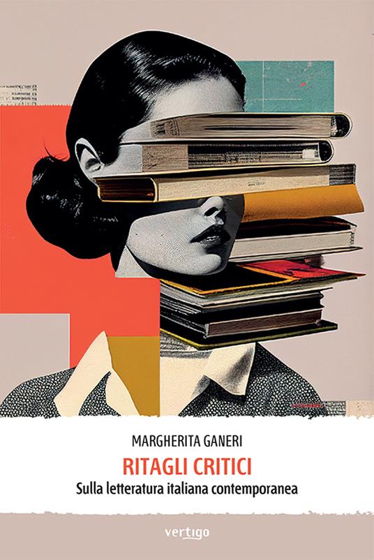 Ritagli critici. Sulla letteratura italiana contemporanea - Margherita Ganeri - copertina