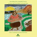 Un'amicizia inaspettata. La storia dell'orso Baldo e del topo Nené