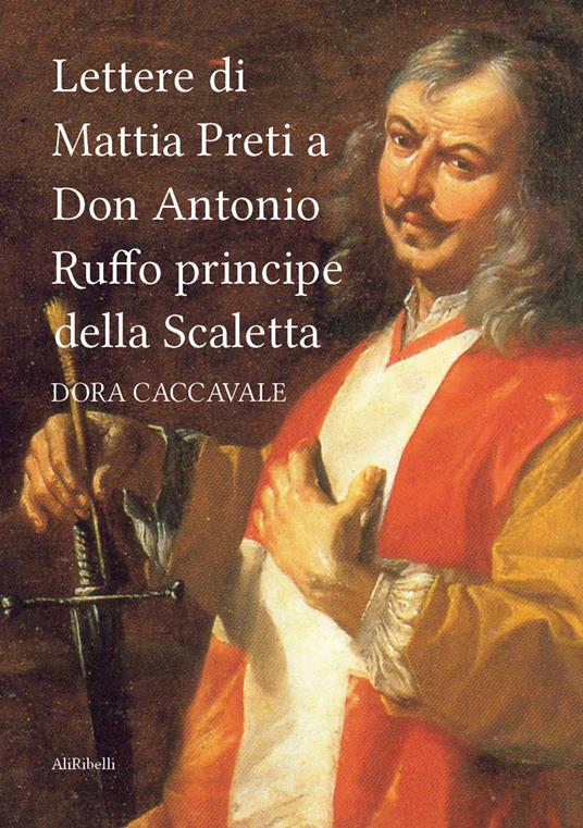 Lettere di Mattia Preti a Don Antonio Ruffo principe della Scaletta - Dora Caccavale - ebook