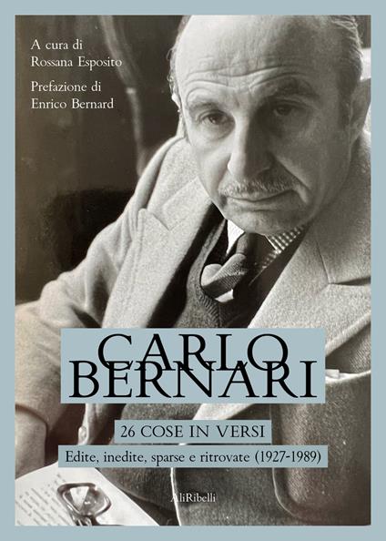 26 cose in versi: edite, inedite, sparse e ritrovate (1927-1989) - Carlo Bernari - copertina