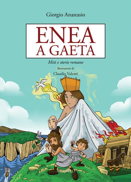 Enea a Gaeta. Miti e storie romane - Giorgio Anastasio - copertina