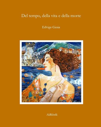 Del tempo, della vita e della morte - Edvige Gioia - copertina