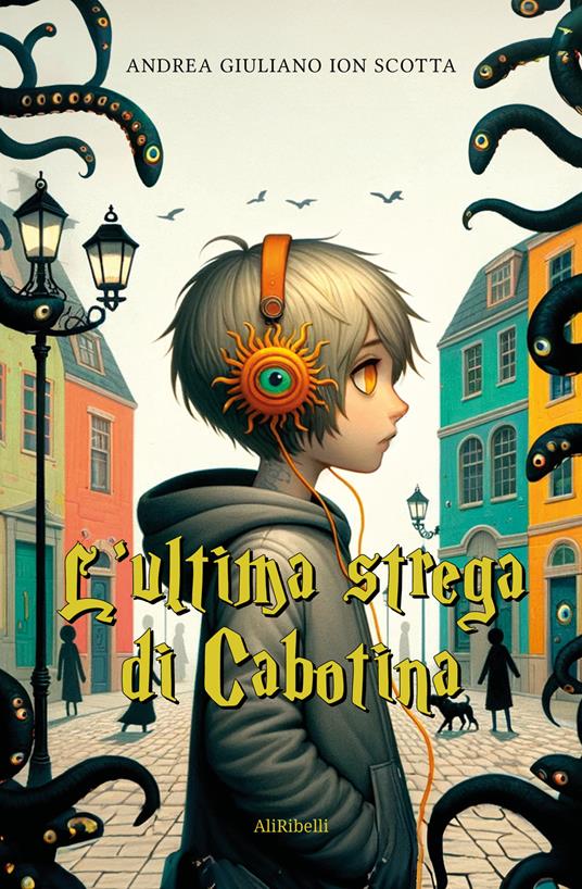 L' ultima strega di Cabotina - Andrea Giuliano,Andrea Giuliano Ion Scotta,Ion Scotta - ebook