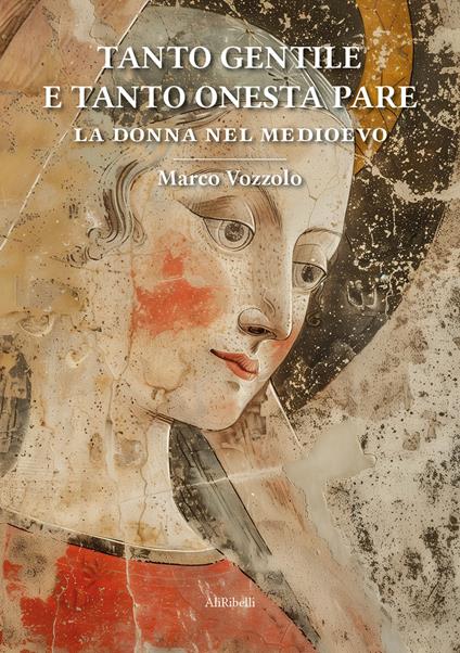 Tanto gentile e tanto onesta pare: la donna nel Medioevo - Marco Vozzolo - ebook