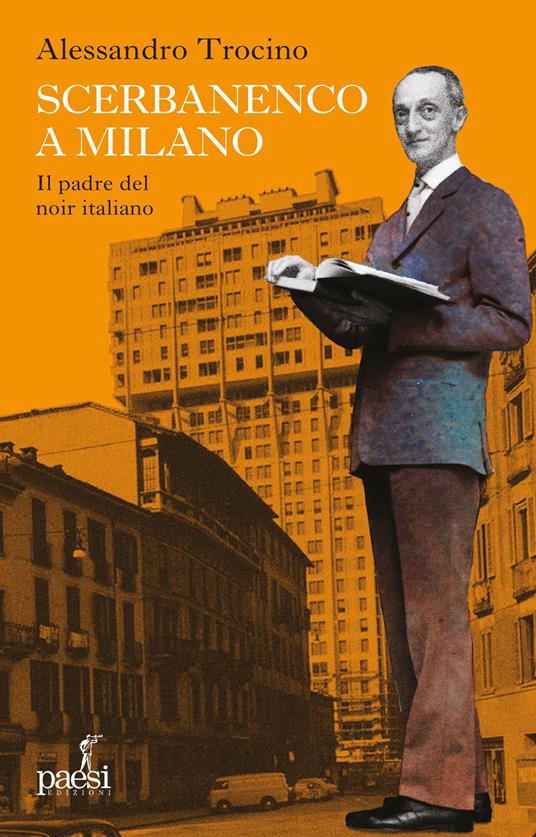 Scerbanenco a Milano. Il padre del noir italiano - Alessandro Trocino - copertina