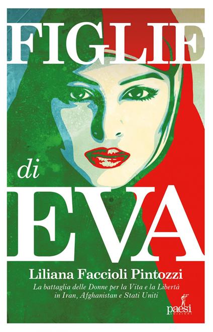 Figlie di Eva. La battaglia delle donne per la Vita e la Libertà in Iran, Afghanistan e Stati Uniti - Liliana Faccioli Pintozzi - ebook