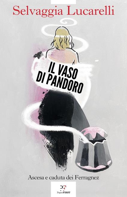 Il vaso di Pandoro. Ascesa e caduta dei Ferragnez - Selvaggia Lucarelli - ebook