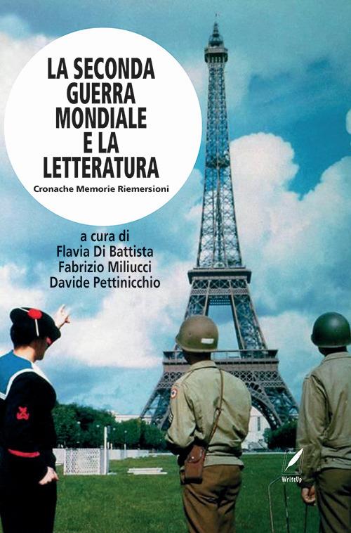 La seconda guerra mondiale e la letteratura. Cronache memorie riemersioni - copertina