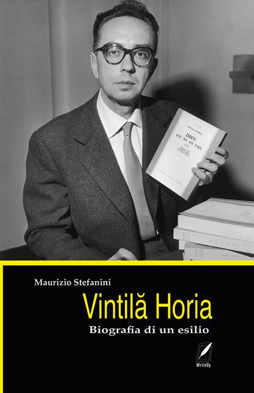 Vintila Horia. Biografia di un esilio - Maurizio Stefanini - copertina
