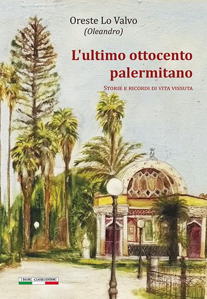 L'ultimo Ottocento palermitano. Storie e ricordi di vita vissuta - Oreste Lo Valvo - copertina