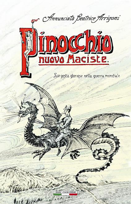 Pinocchio nuovo Maciste. Sue gesta gloriose nella guerra mondiale - Arrigoni Annunciata Beatrice - copertina