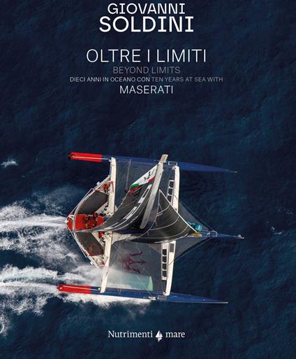 Oltre i limiti. Dieci anni in oceano con Maserati-Beyond limits. Ten years at the sea with Maserati. Ediz. bilingue - Giovanni Soldini - copertina