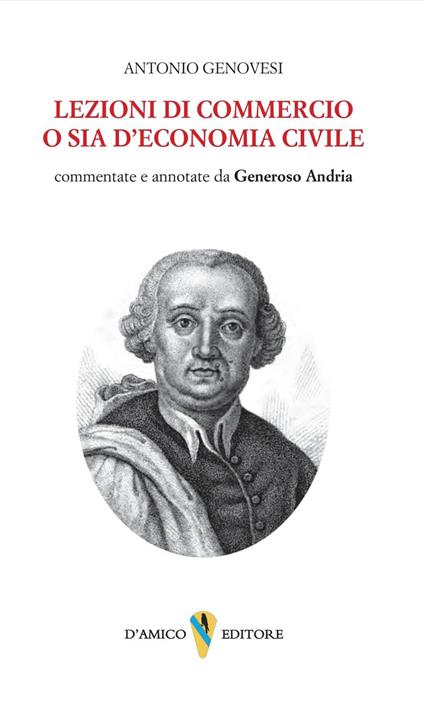 Lezioni di commercio o sia di economia civile. Commentate e annotate da Generoso Andria - Antonio Genovesi - copertina