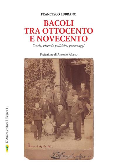Bacoli tra Ottocento e Novecento. Storia, vicende politiche, personaggi - Francesco Lubrano - copertina