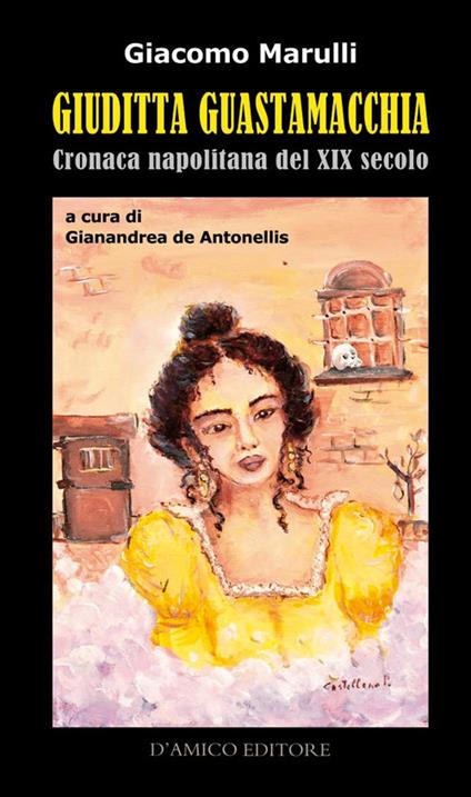 Giuditta Guastamacchia. Cronaca napolitana del secolo XIX - Giacomo Marulli - copertina