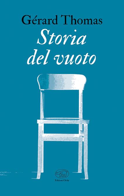 Storia del vuoto - Gérard Thomas - Libro - Edizioni Clichy - Bastille