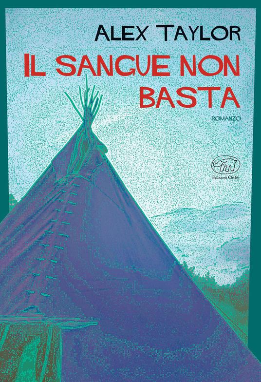 Il sangue non basta - Alex Taylor,Giada Diano - ebook