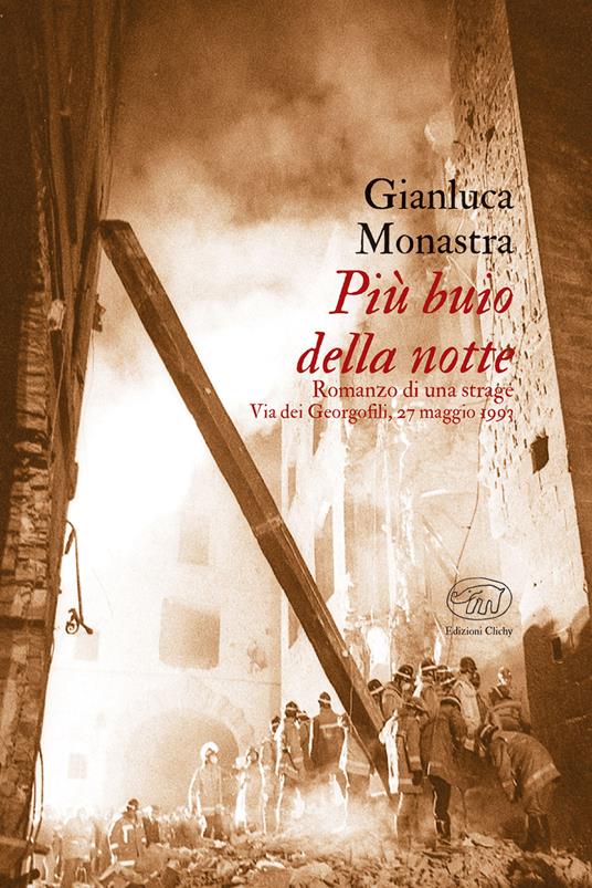 Più buio della notte. Romanzo di una strage. Via dei Georgofili, 27 maggio 1993 - Gianluca Monastra - ebook