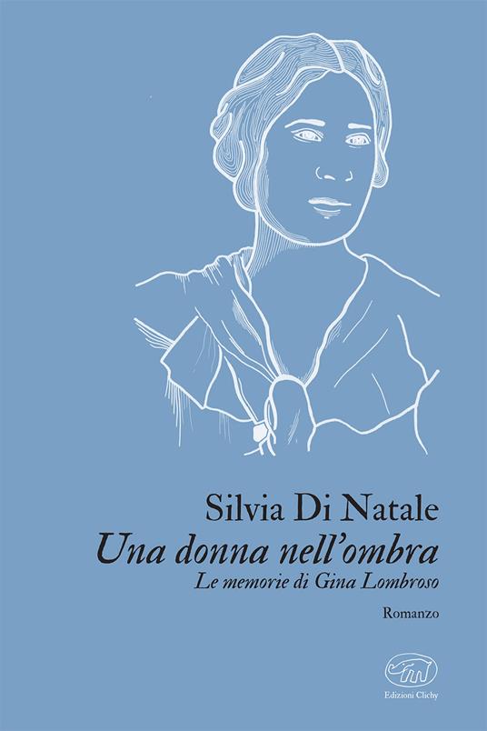 Una donna nell'ombra. Le memorie di Gina Lombroso - Silvia Di Natale - ebook