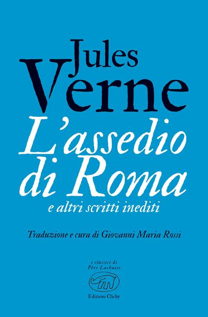 L' assedio di Roma e altri scritti inediti - Jules Verne,Giovanni Maria Rossi - ebook