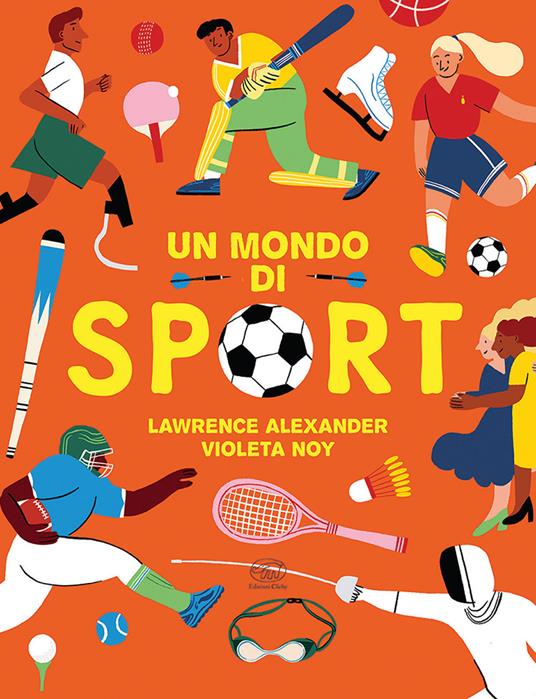 Un mondo di sport. Ediz. a colori - Lawrence Alexander - copertina