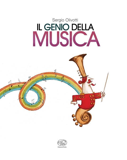 Il genio della musica. Ediz. a colori - Sergio Olivotti - 2