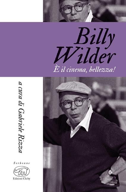 Billy Wilder. È il cinema, bellezza! - Gabriele Rizza - ebook