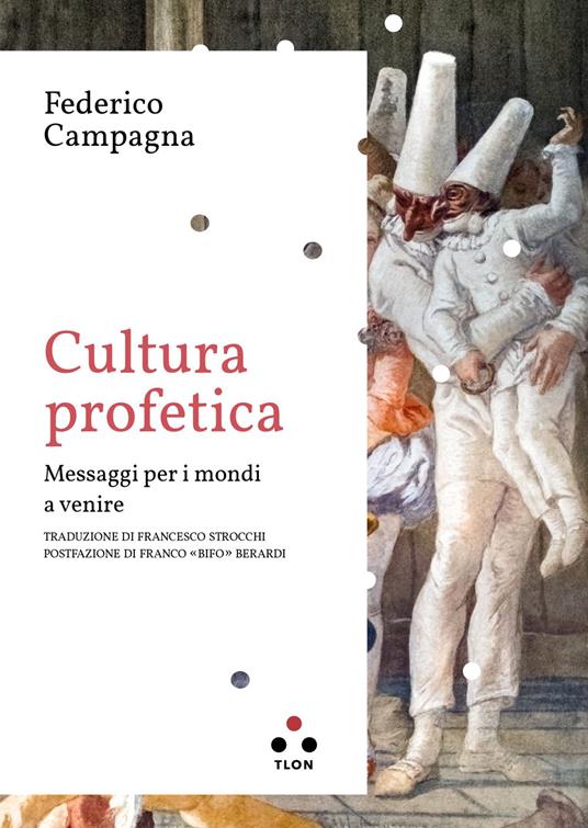 Cultura profetica. Messaggi per i mondi a venire - Federico Campagna,Francesco Strocchi - ebook