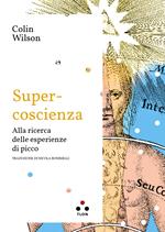 Super-coscienza. Alla ricerca delle esperienze di picco