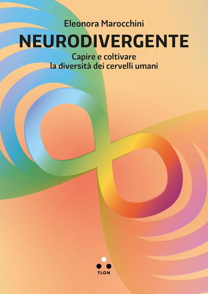 Neurodivergente. Capire e coltivare la diversità dei cervelli umani - Eleonora Marocchini - copertina