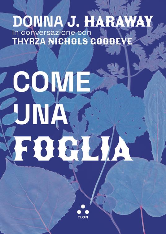 Come una foglia - Thyrza Nichols Goodeve,Donna J. Haraway - copertina