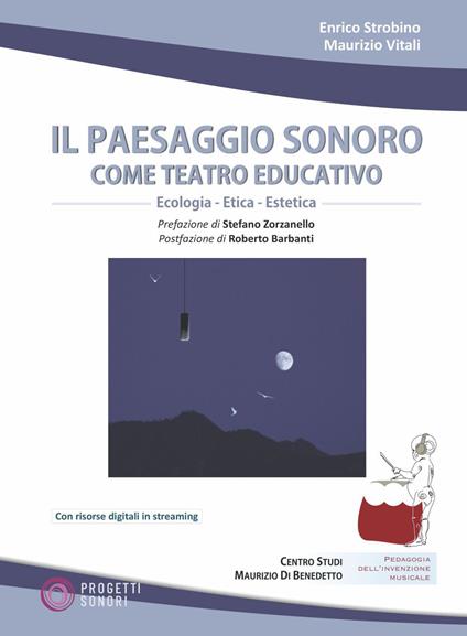Il paesaggio sonoro come teatro educativo. Con Contenuto digitale per accesso on line - Enrico Strobino,Maurizio Vitali - copertina