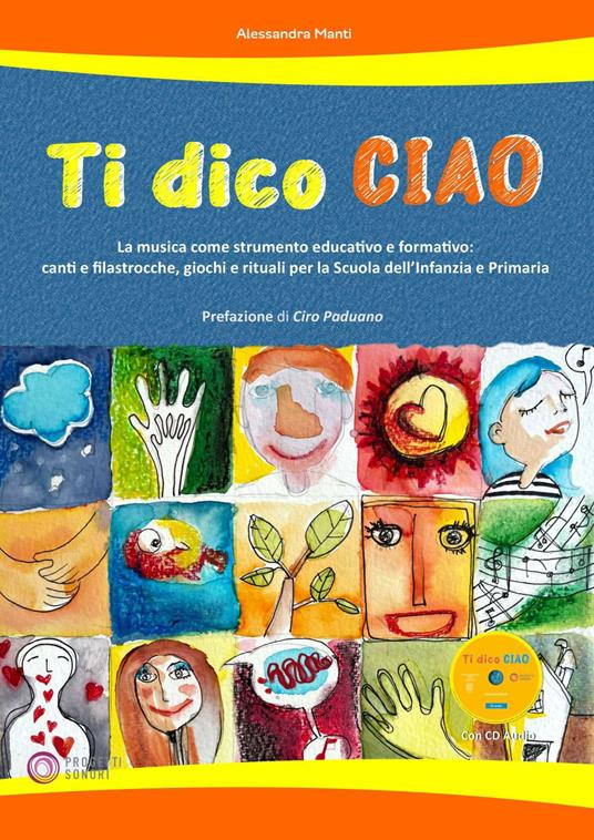 Ti dico ciao (La musica come strumento educativo e formativo: canti e filastrocche, giochi e rituali per la Scuola dell'Infanzia e Primaria). Con CD-Audio - Alessandra Manti - copertina