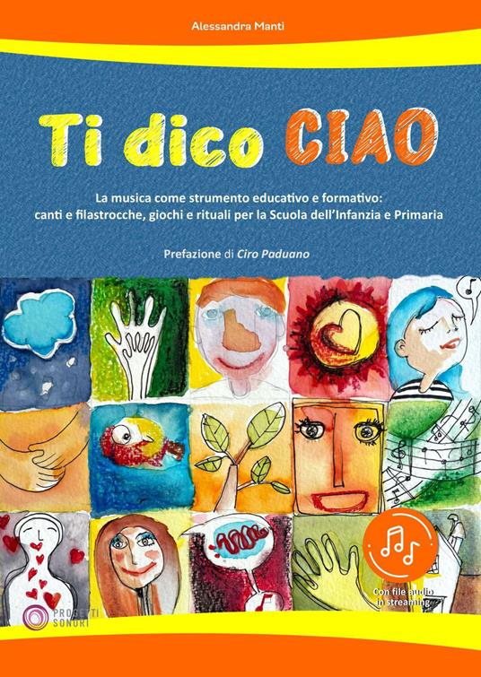 Ti dico ciao (La musica come strumento educativo e formativo: canti e filastrocche, giochi e rituali per la Scuola dell'Infanzia e Primaria) - Alessandra Manti - copertina