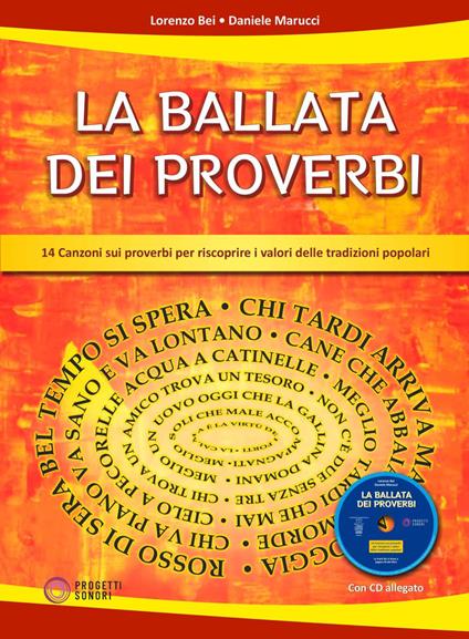 La ballata dei proverbi. 14 canzoni sui proverbi per riscoprire i valori delle tradizioni popolari. Con CD-Audio - Lorenzo Bei,Daniele Marucci - copertina