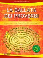 LA BALLATA DEI PROVERBI (14 Canzoni sui proverbi per riscoprire i valori delle tradizioni popolari). Con file audio