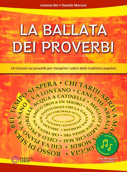 LA BALLATA DEI PROVERBI (14 Canzoni sui proverbi per riscoprire i valori delle tradizioni popolari). Con file audio - Lorenzo Bei,Daniele Marucci - copertina