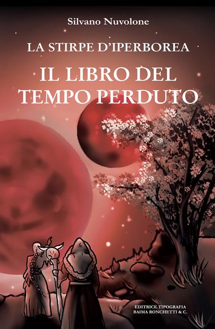 Il libro del tempo perduto. La stirpe di iperborea - Silvano Nuvolone - copertina