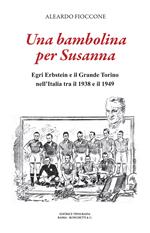 Una bambolina per Susanna. Egri Erbstein e il Grande Torino tra il 1938 e il 1949