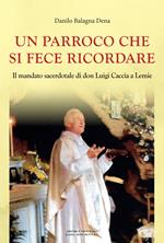 Un parroco che si fece ricordare. Il mandato sacerdotale di don Luigi Caccia a Lemie