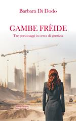 Gambe frèide. Tre personaggi in cerca di giustizia