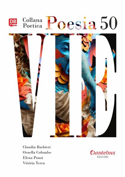 Vie. Collana poetica. Vol. 50 - Claudia Barbieri,Ornella Colombo,Elena Ponzi,Vitòria Terra - ebook