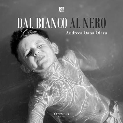 Dal bianco al nero. Ediz. illustrata - Andreea Oana Olaru - ebook