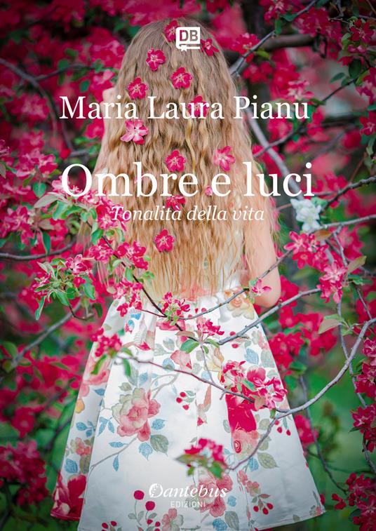 Ombre e luci. Tonalità della vita - Maria Laura Pianu - ebook